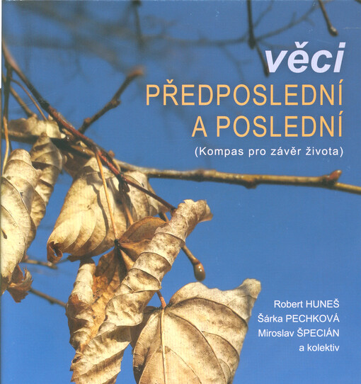 Věci předposlední a poslední : (kompas pro závěr života)