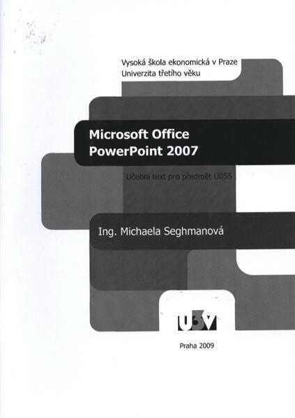Microsoft Office PowerPoint 2007 : učební text pro předmět U055