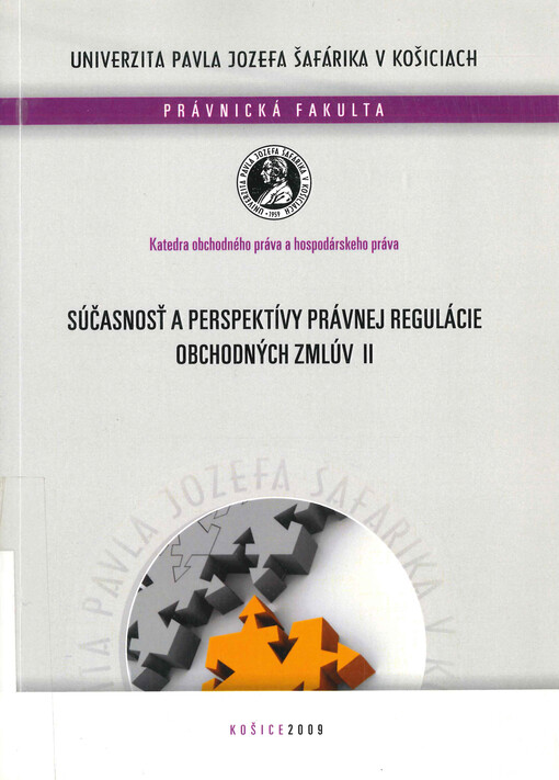 Súčasnosť a perspektívy právnej regulácie obchodných zmlúv : zborník príspevkov účastníkov vedeckej konferencie konanej v dňoch 19.-21. októbra 2009 v Starej Lesnej. II