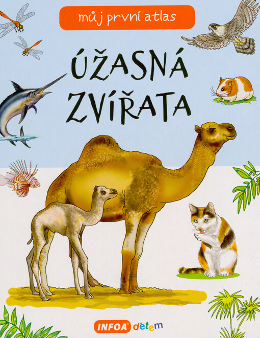 Úžasná zvířata : můj první atlas