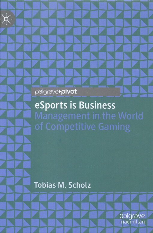 eSports is business : management in the world of competitive gaming