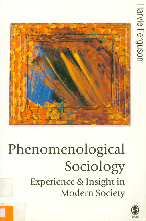 Phenomenological sociology : insight and experience in modern society