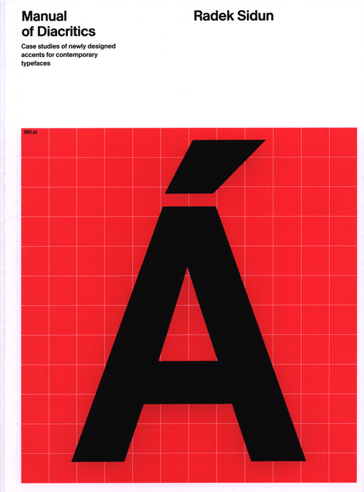 Manual of diacritics : case studies of newly designed accents for contemporary typefaces