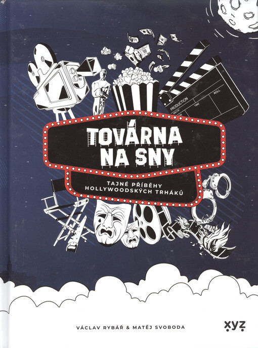 Továrna na sny : tajné příběhy hollywoodských trháků