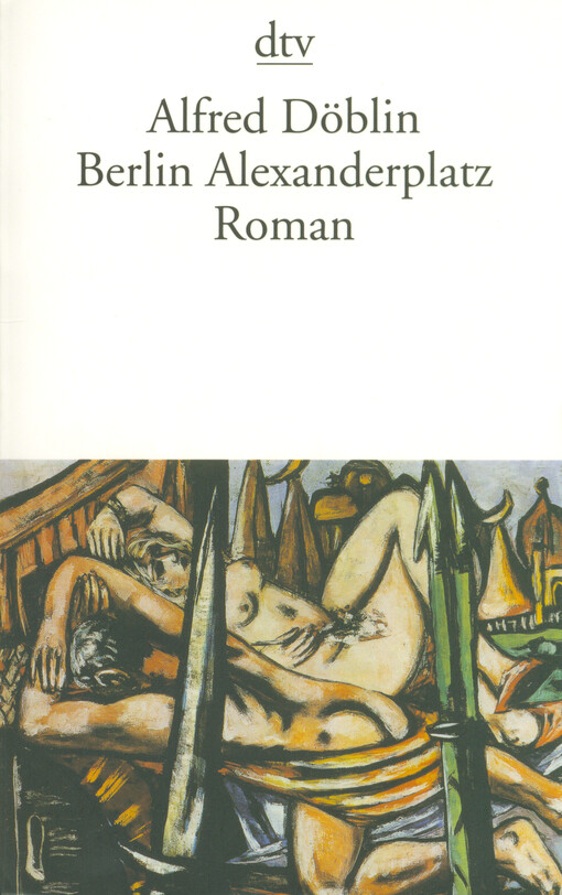 Berlin Alexanderplatz : die Geschichte von Franz Biberkopf