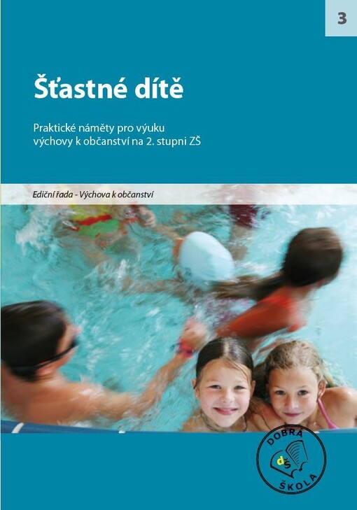 Šťastné dítě : [praktické náměty pro výuku výchovy k občanství na 2. stupni ZŠ