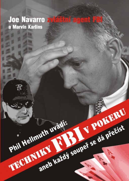 Phil Hellmuth uvádí: Techniky FBI v pokeru, aneb, Každý soupeř se dá přečíst