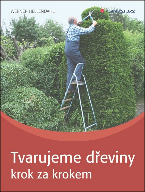 Tvarujeme dřeviny : krok za krokem
