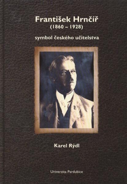 František Hrnčíř (1860-1928) - symbol českého učitelstva