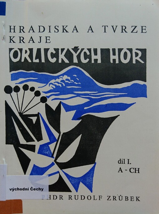 Hradiska a tvrze kraje Orlických hor. 1. díl A-CH /