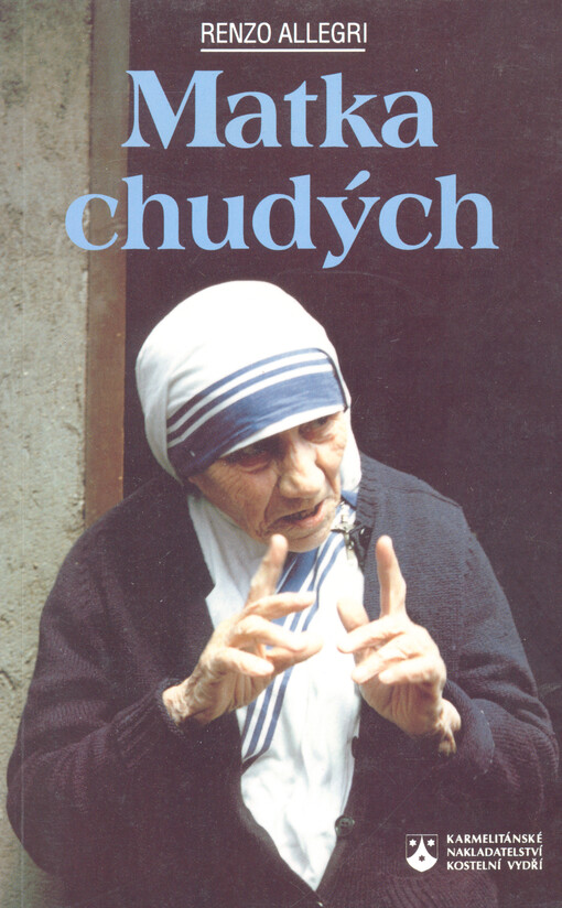 Matka chudých : rozhovory s Matkou Terezou z Kalkaty