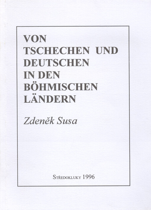 Von Tschechen und Deutschen in den Böhmischen Ländern = Vyprávění o Češích a Němcích v českých zemích