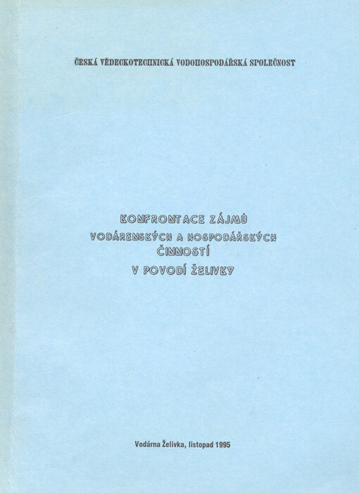 Konfrontace zájmů vodárenských a hospodářských činností v povodí Želivky : sborník přednášek z pracovního semináře konaného ve dnech 1.11.-2.11.1995, Vodárna Želivka
