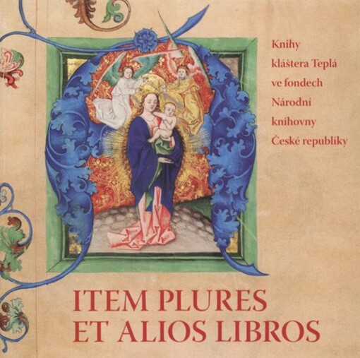Item plures et alios libros: knihy kláštera Teplá ve fondech Národní knihovny České republiky
