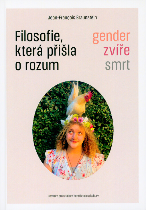 Filosofie, která přišla o rozum: gender, zvíře, smrt