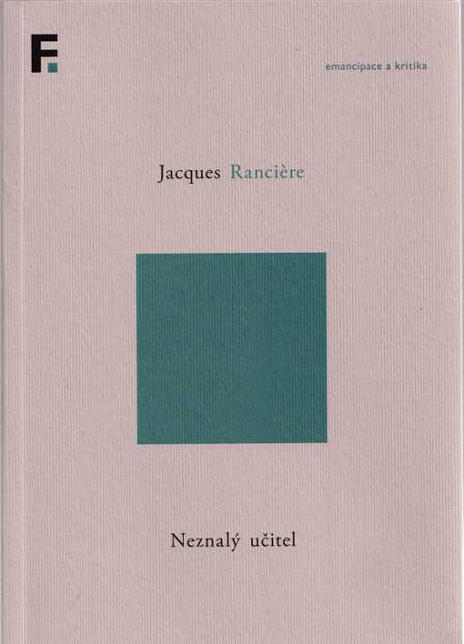 Neznalý učitel : pět lekcí o intelektuální emancipaci