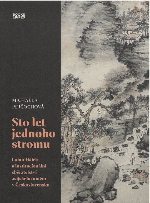 Sto let jednoho stromu : Lubor Hájek a institucionální sběratelství asijského umění v Československu