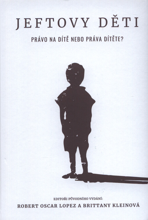 Jeftovy děti : právo na dítě nebo práva dítěte?