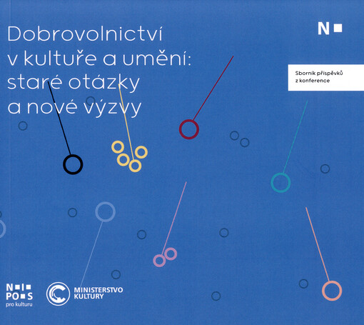 Dobrovolnictví v kultuře a umění: staré otázky a nové výzvy : sborník příspěvků z konference