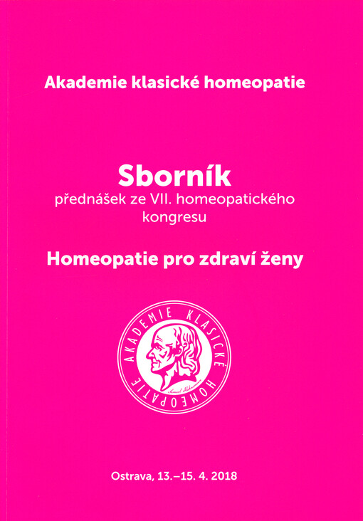 Homeopatie pro zdraví ženy : sborník přednášek ze VII. homeopatického kongresu : Ostrava, 13.-15.4.2018