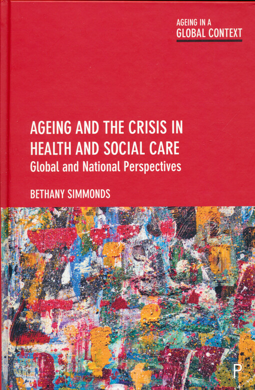 Ageing and the crisis in health and social care : global and national perspectives