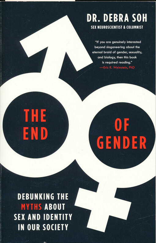 The end of gender : debunking the myths about sex and identity in our society