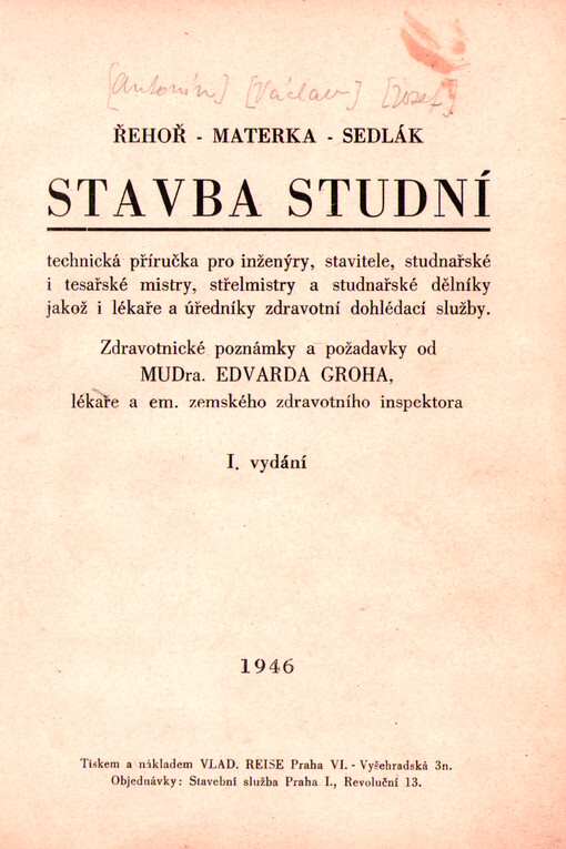 Stavba studní : technická příručka pro inženýry, stavitele, studnařské i tesařské mistry, střelmistry a studnařské dělníky jakož i lékaře a úředníky zdravotní dohlédací služby