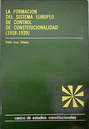 La formacion del sistema Europeo de control de la constitucionalidad (1918-1939) : premio 