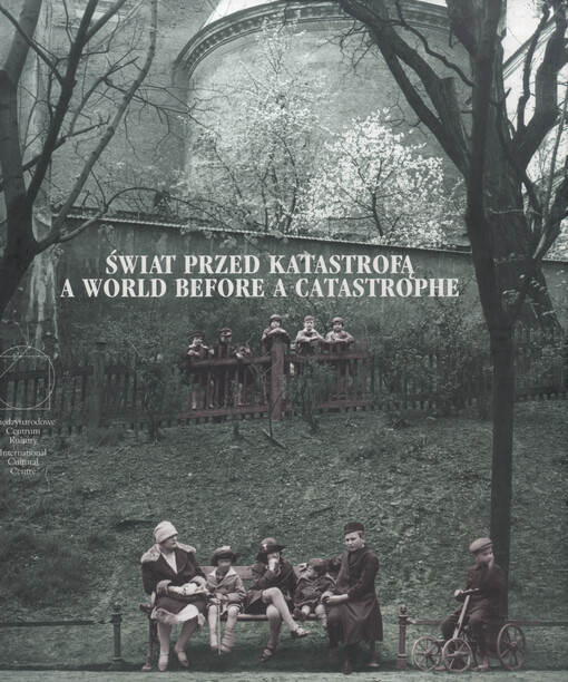 Świat przed katastrofą : Żydzi krakowscy w dwudziestoleciu międzywojennym