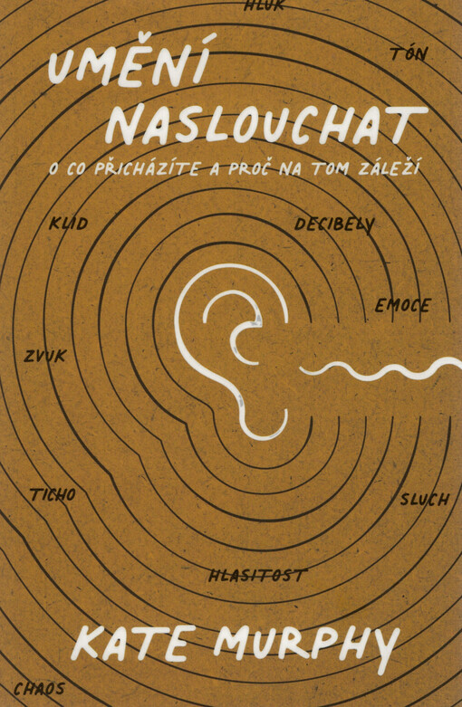 Umění naslouchat : o co přicházíte a proč na tom záleží
