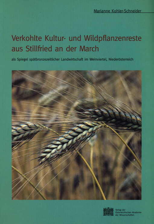 Verkohlte Kultur- und Wildpflanzenreste aus Stillfried an der March als Spiegel spätbronzezeitlicher Landwirtschaft im Weinviertel, Niederösterreich