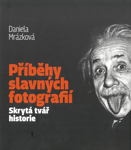 Příběhy slavných fotografií : skrytá tvář historie