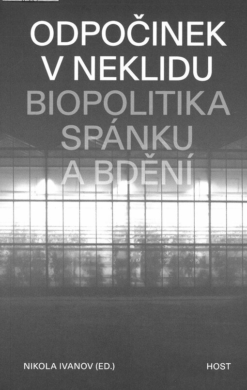 Odpočinek v neklidu : biopolitika spánku a bdění