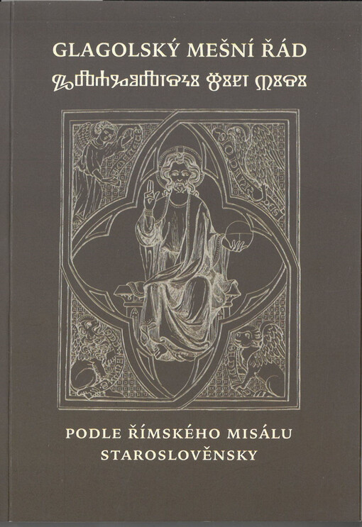 Glagolský mešní řád : římského misálu staroslověnsky doplněný o mešní texty pro svátky českých svatých, Panny Marie, a liturgické zpěvy