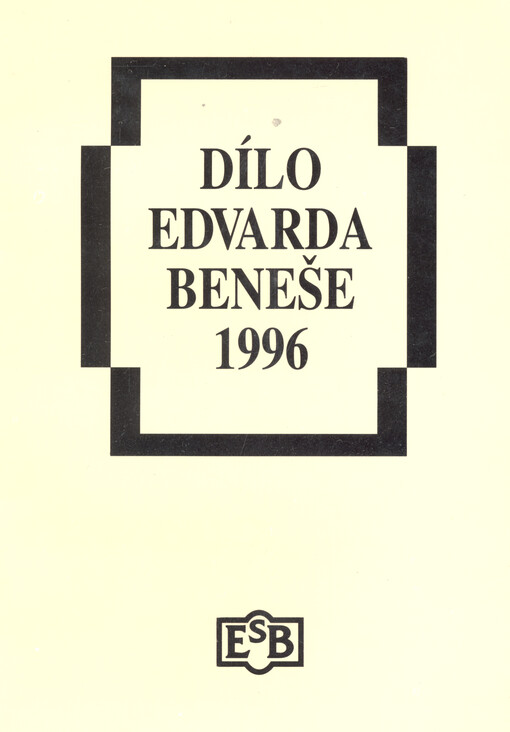 Dílo Edvarda Beneše 1996 : [výstava celoživotního literárního díla : Praha, 6. května - 8. června 1996