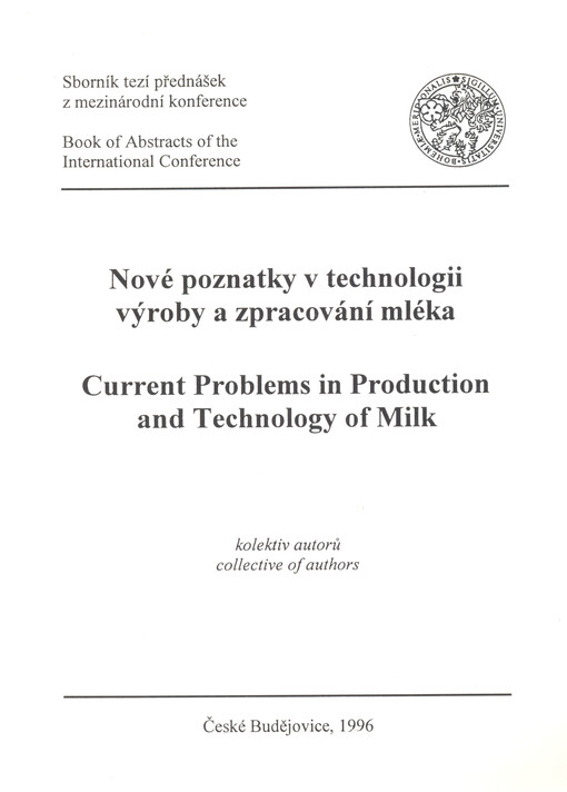 Nové poznatky v technologii výroby a zpracování mléka = Current problems in production and technology of milk : sborník tezí přednášek z mezinárodní konference