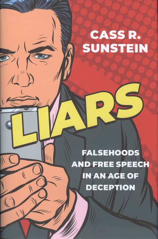 Liars : falsehoods and free speech in an age of deception