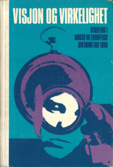 Visjon og Virkelighet. 2, Streiftog i norsk og europeisk diktning før 1900