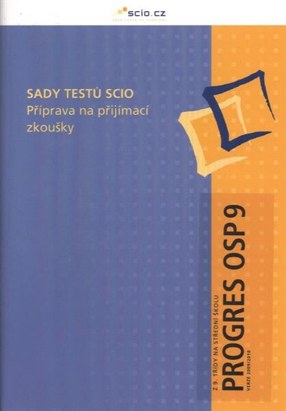Sady testů Scio : příprava na přijímací zkoušky. Z 9. třídy na střední školu. Progres OSP 9 - verze 2009/2010