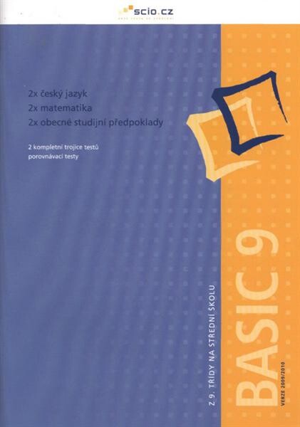 Z 9. třídy na střední školu. Basic 9 - verze 2009/2010 : 2 kompletní trojice testů, porovnávací testy