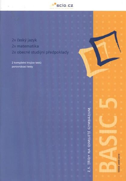 Z 5. třídy na osmileté gymnázium. Basic 5 - verze 2009/2010 : 2 kompletní trojice testů, porovnávací testy