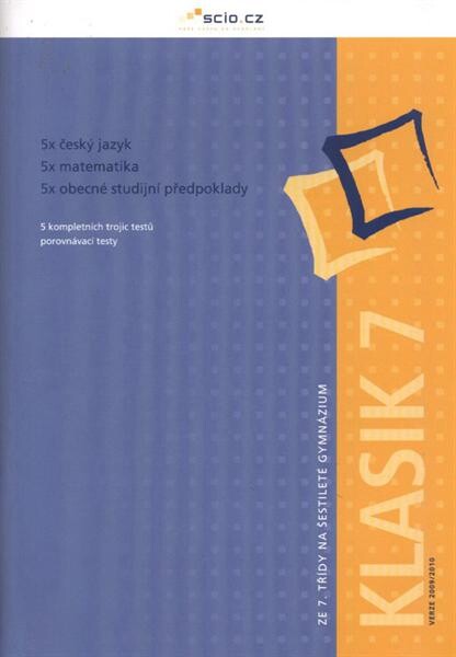 Ze 7. třídy na šestileté gymnázium. Klasik 7 - verze 2009/2010 : 5 kompletních trojic testů, porovnávací testy