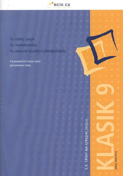 Z 9. třídy na střední školu. Klasik 9 - verze 2009/2010 : 5 kompletních trojic testů, porovnávací testy