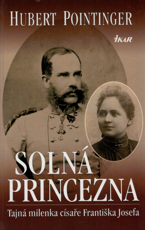 Solná princezna: tajná milenka císaře Františka Josefa