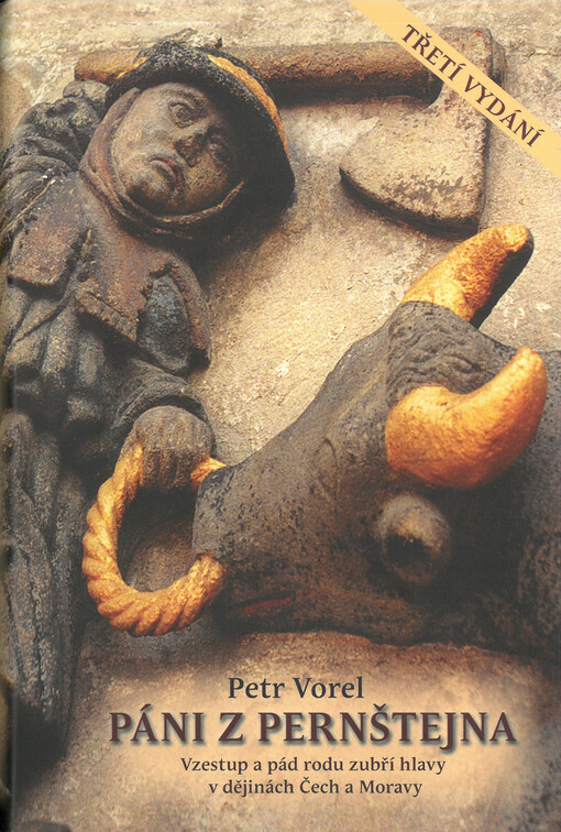 Páni z Pernštejna : vzestup a pád rodu zubří hlavy v dějinách Čech a Moravy