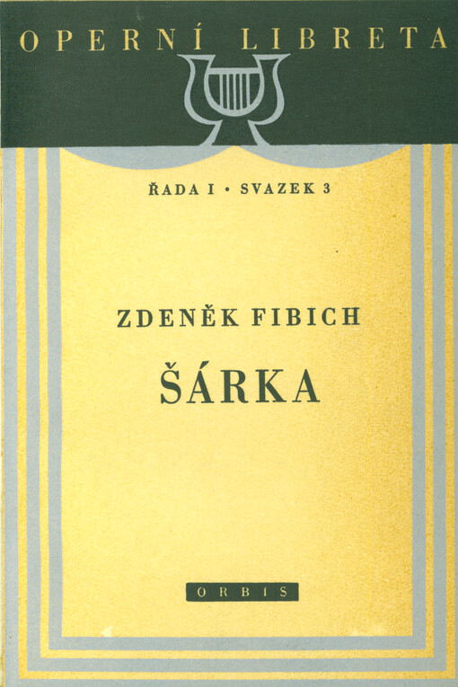 Šárka : zpěvohra o 3 jednáních s hudbou Zdeňka Fibicha