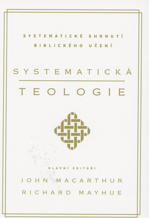 Systematická teologie : systematické shrnutí biblického učení