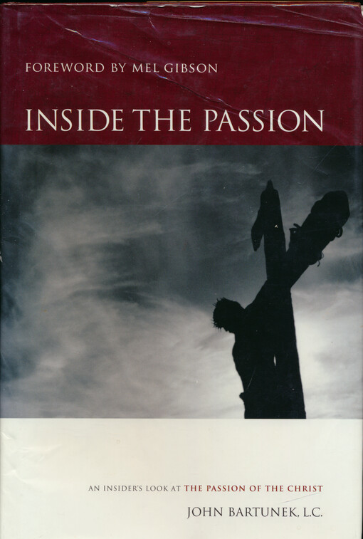 Inside the passion : an insider's look at The passion of the Christ