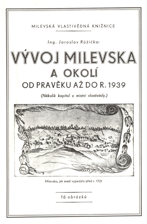 Vývoj Milevska s okolím od pravěku až do r. 1939 : (několik kapitol z místní vlastivědy)