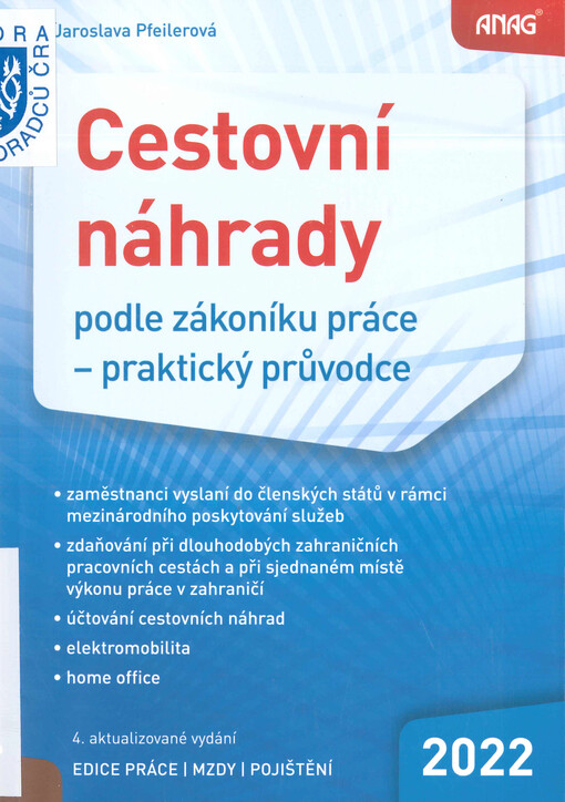 Cestovní náhrady podle zákoníku práce : praktický průvodce : 2022 : zaměstnanci vyslaní do členských států v rámci mezinárodního poskytování služeb, zdaňování při dlouhodobých zahraničních pracovních cestách a při sjednaném místě výkonu práce v zahraničí,
